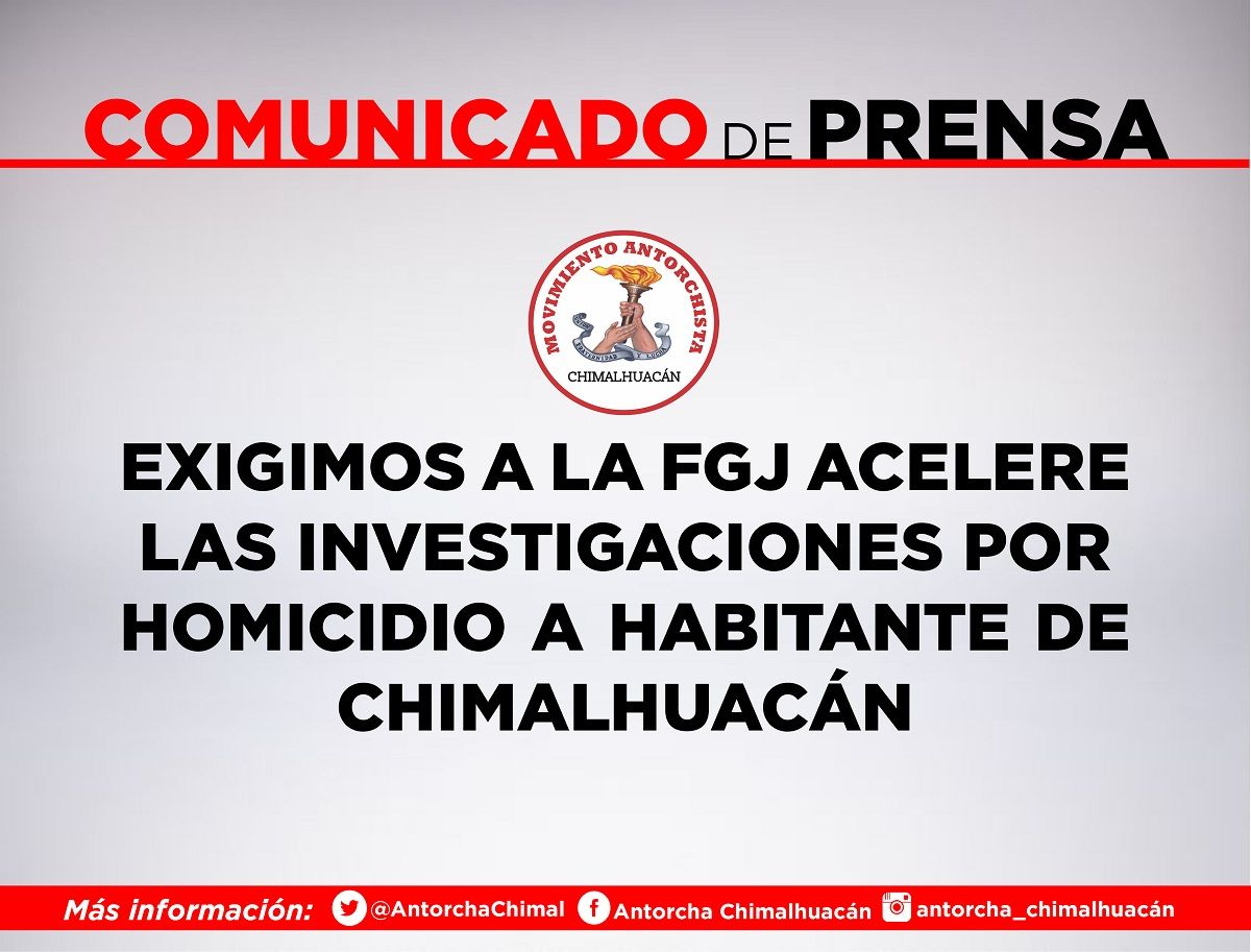 Exigimos a la FGJ acelere las investigaciones por homicidio a habitante de Chimalhuacán