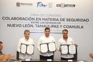 Firman Tamaulipas, Coahuila y NL acuerdo inédito en materia de Seguridad Pública