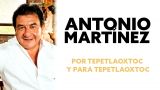 Juntos por un Tepetlaoxtoc diferente : Ing Antonio Martínez 