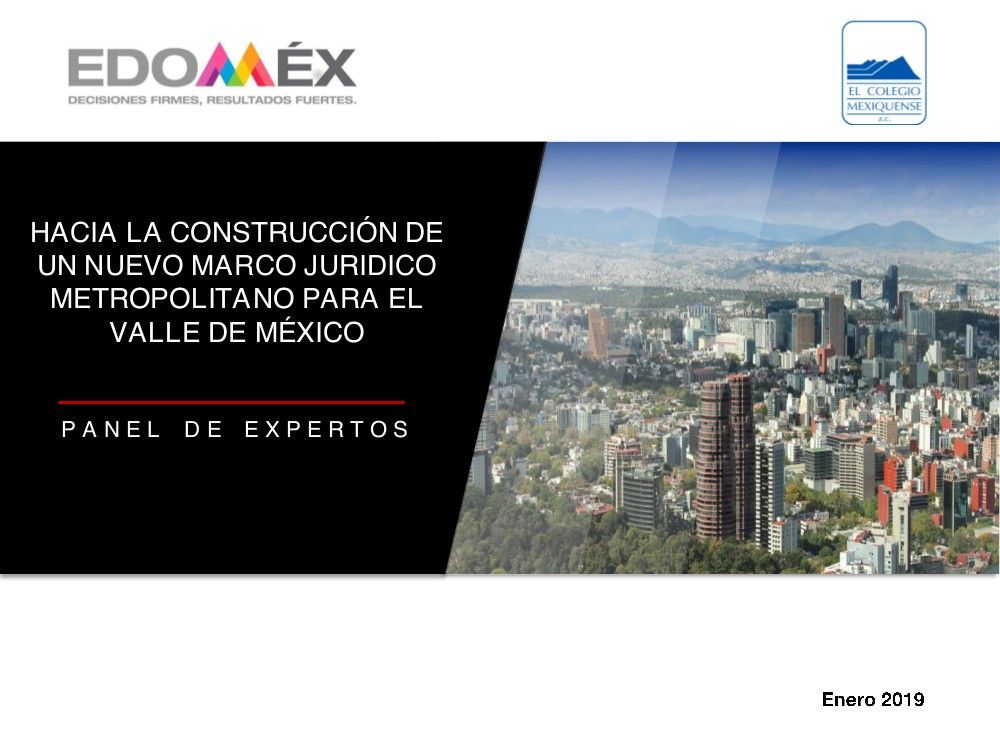 INVITAN AL PANEL DE EXPERTOS ’HACIA LA CONSTRUCCIÓN DE UN NUEVO MARCO JURÍDICO METROPOLITANO PARA EL VALLE DE MÉXICO’
 