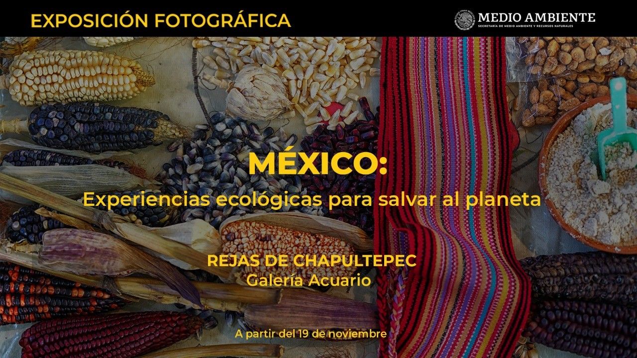 Presenta SEMARNAT Exposición Fotográfica ’México, Experiencias Ecológicas para Salvar al Planeta’