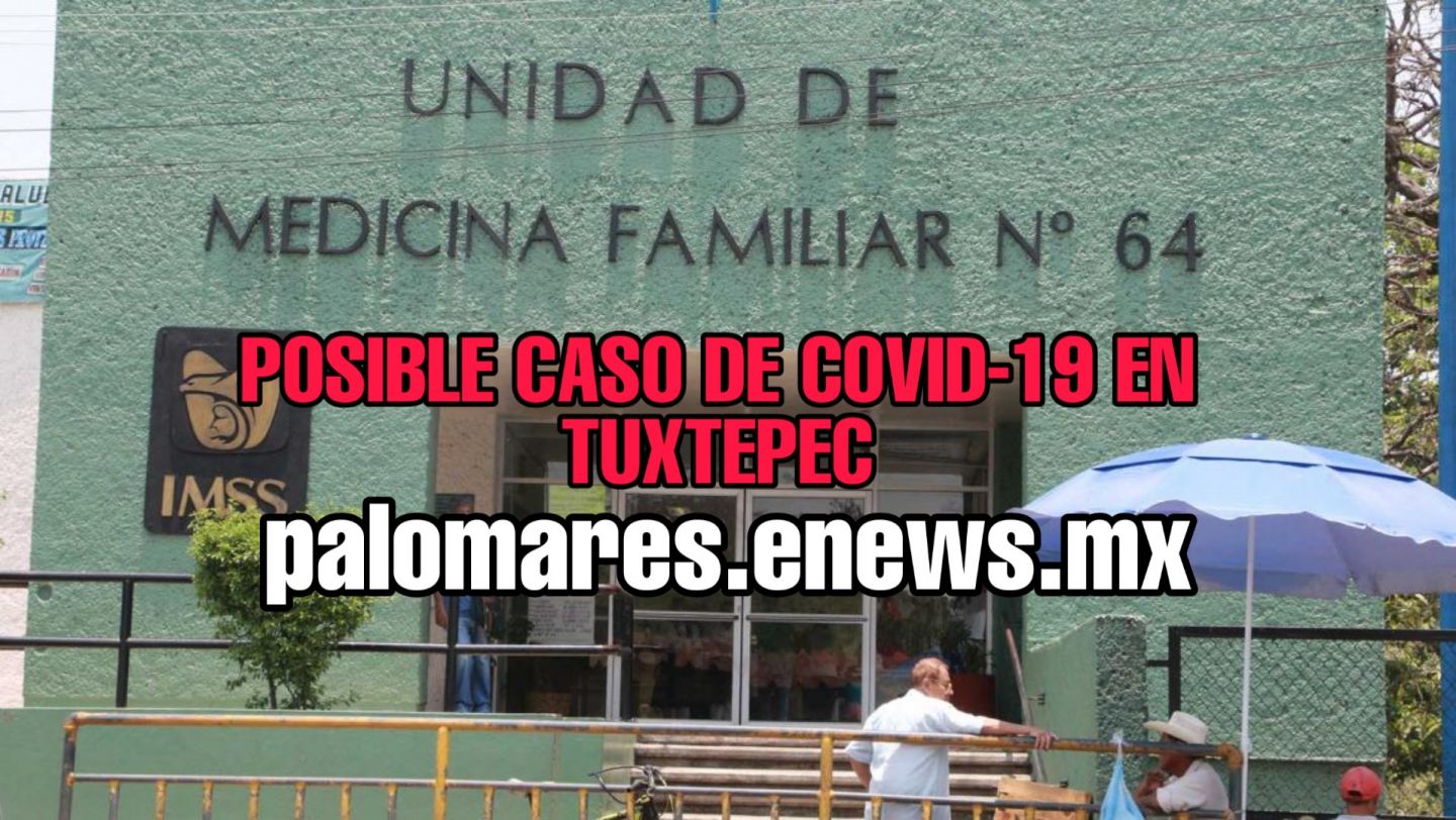 Investigan posible caso de COVID-19 en Tuxtepec