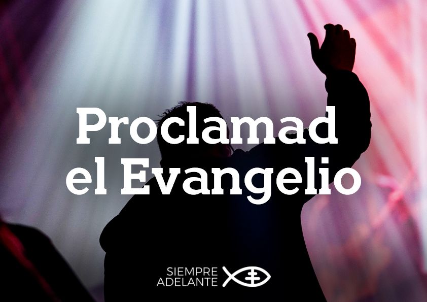 
’ ld al mundo entero y proclamad el Evangelio ’