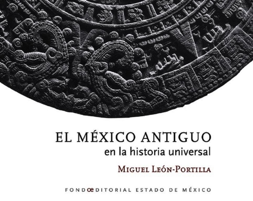 La biblioteca digital ofrece ’El libro México Antiguo en la Historia Universal’ de Miguel León Portilla