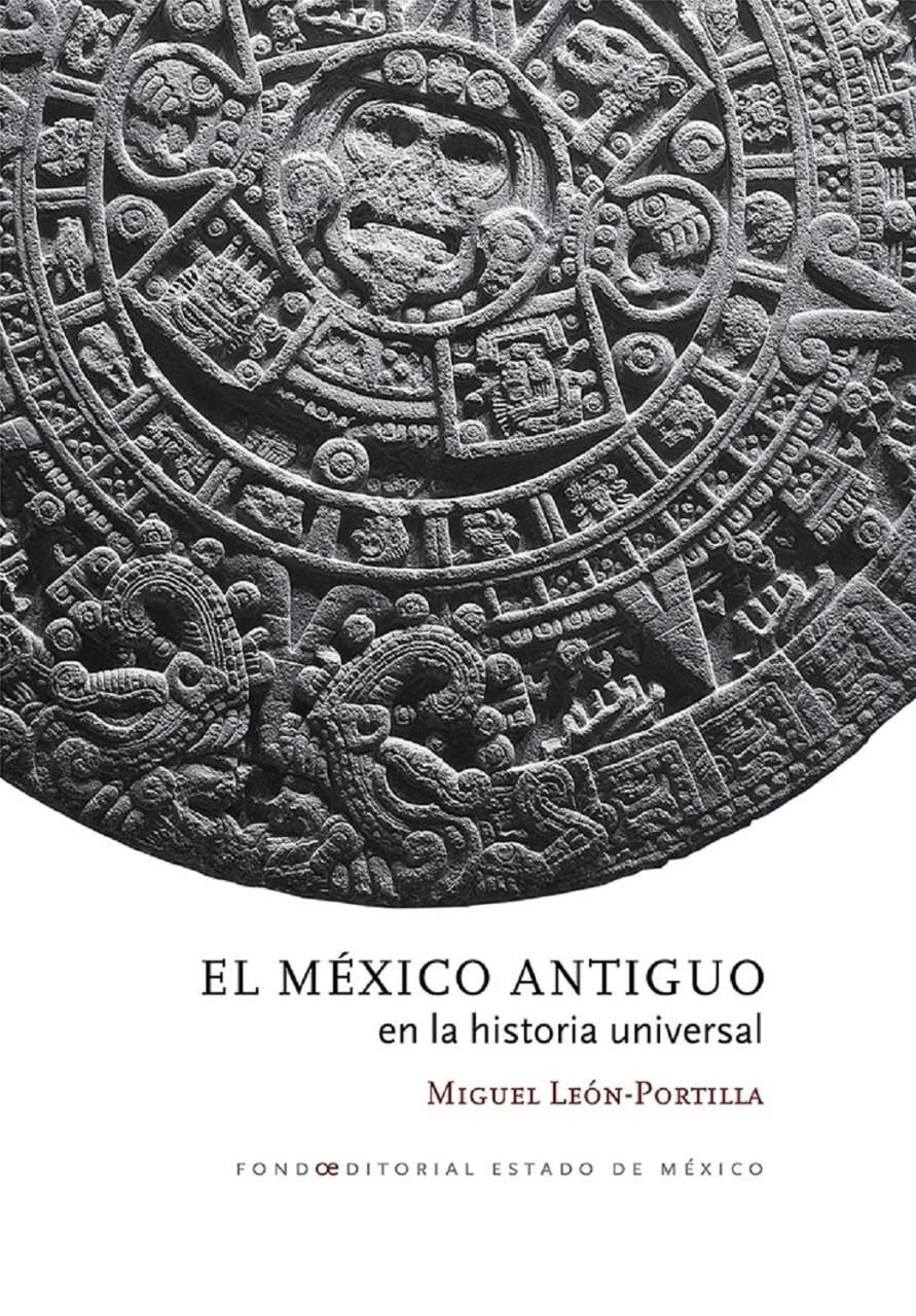 Ofrece Biblioteca Digital libro ’El México antiguo en la historia universal’, de Miguel León Portilla