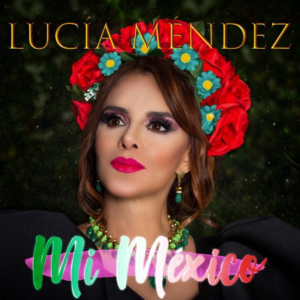 Lucía Méndez lanza a las plataformas musicales la canción ’Mi México’