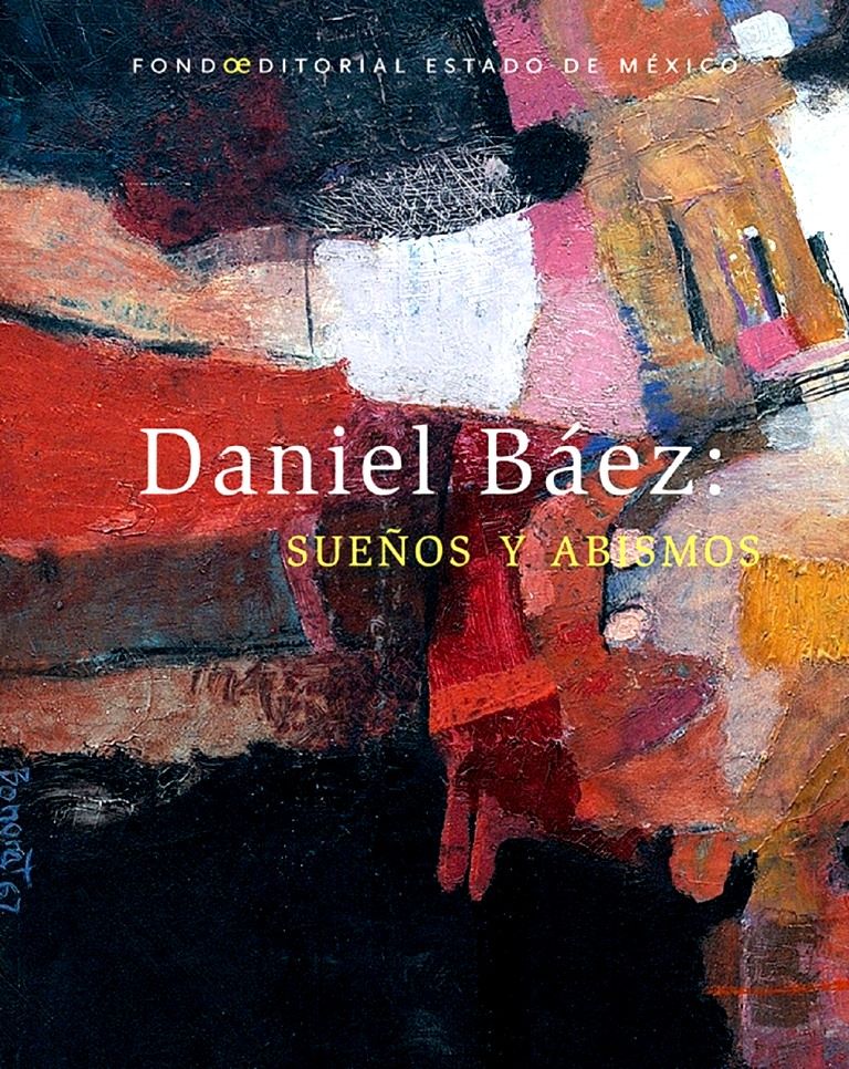La Secretaría de Cultura y Turismo invita a descubrir la obra de Daniel Báez: Sueños y Abismos 