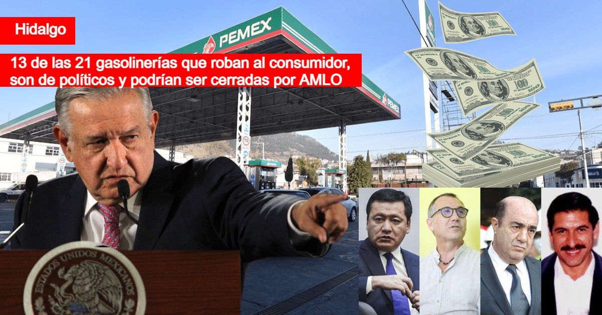 Cerrará AMLO gasolineras de 13 políticos en Hidalgo si reinciden en robar