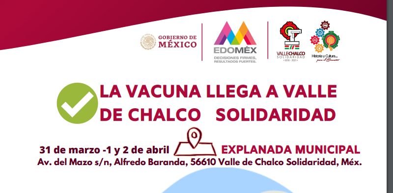 #Llegó la vacuna anticovid a Valle de Chalco, Marzo  31, 1 y 2 de abril, protegete del virus