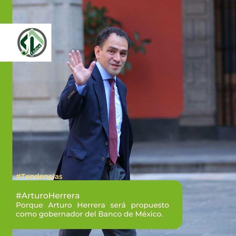 Arturo Herrera será propuesto como gobernador del Banco de México 