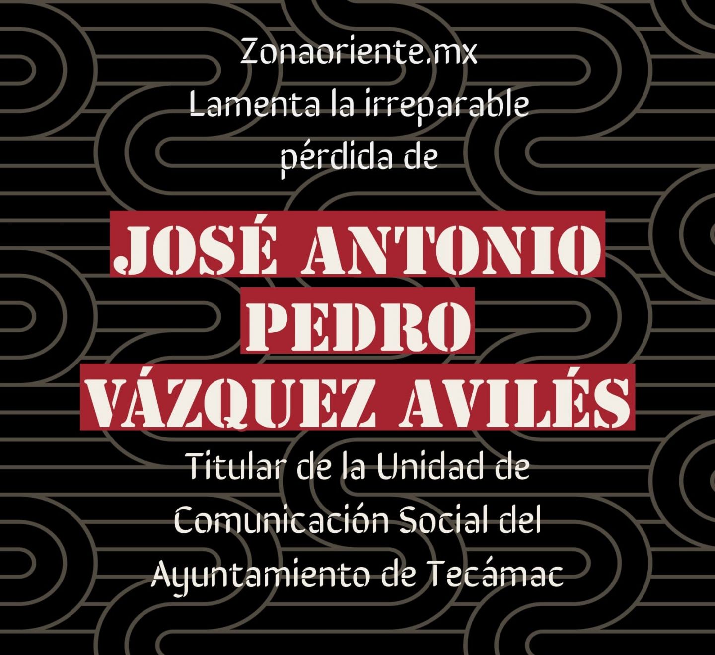 Fallece Antonio Vázquez  Titular de la Unidad de Comunicación Social del Ayuntamiento de Tecámac