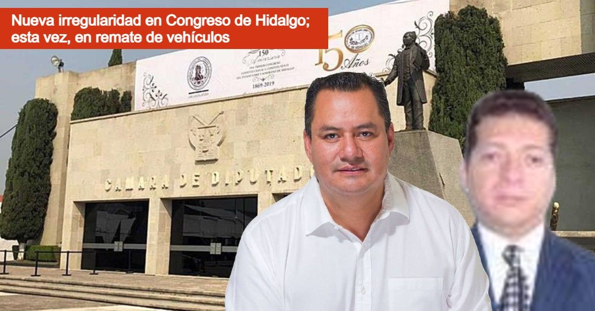 Viola leyes Congreso de Hidalgo para rematar 9 vehículos a precios de ganga