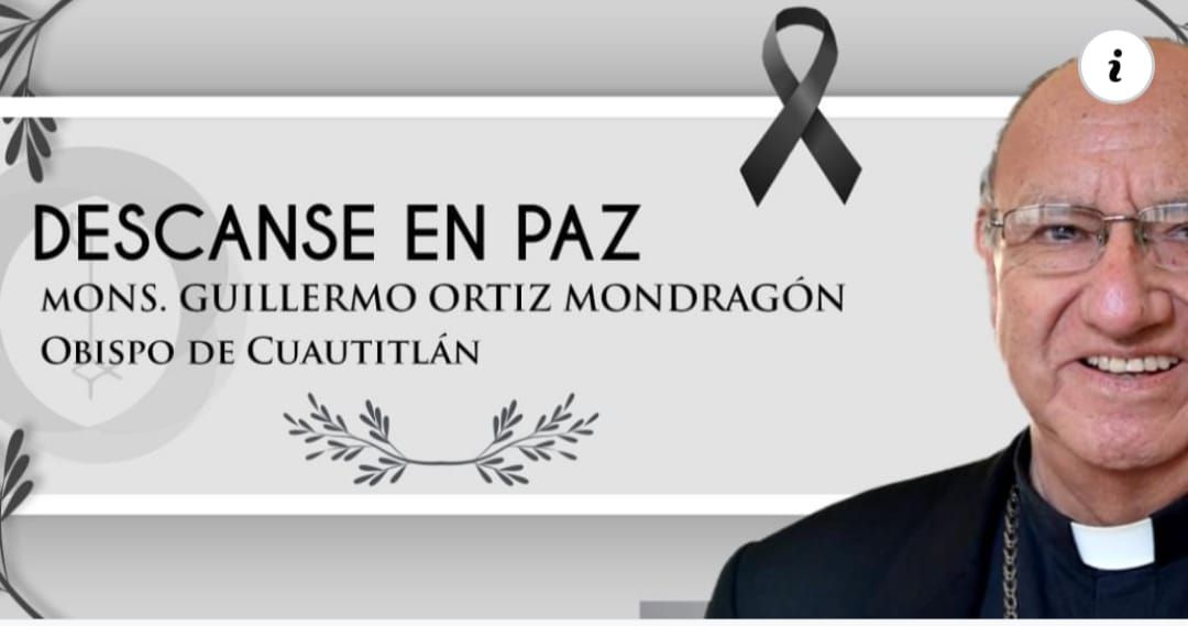 #fallecIó el obispo de Cuautitlán, Monseñor Guillermo Ortiz Mondragón.
