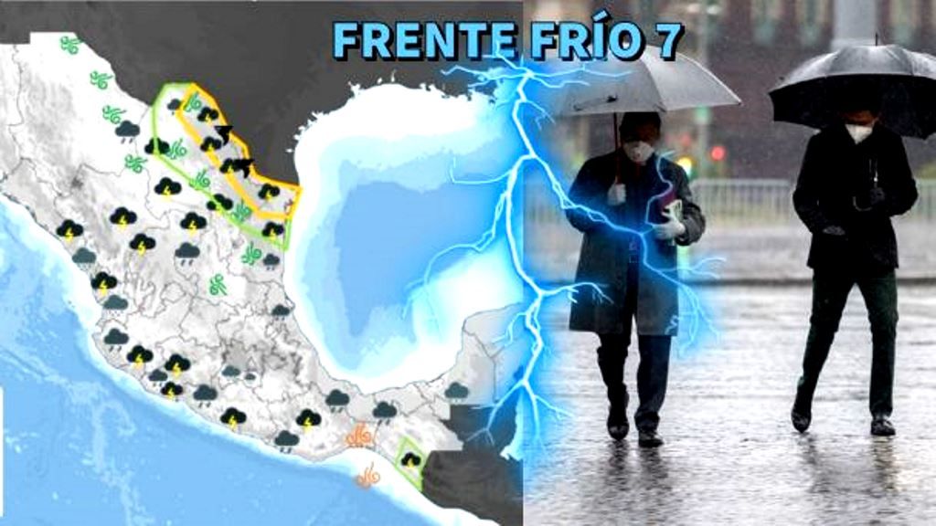 El frente frío número 7 ocasionará lluvias fuertes en el noreste, oriente y sureste de México