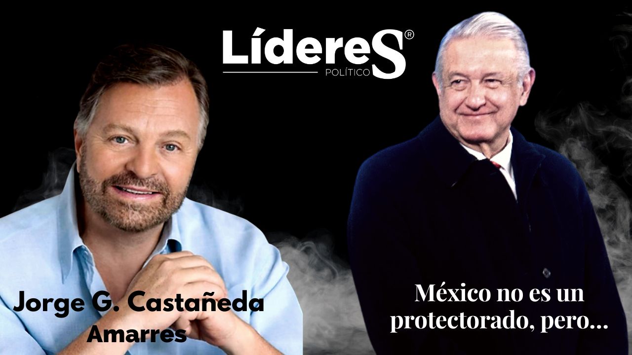 México no es un protectorado, pero…