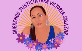 A un año del feminicidio de Victoria Salazar, sin justicia ni reparación del daño