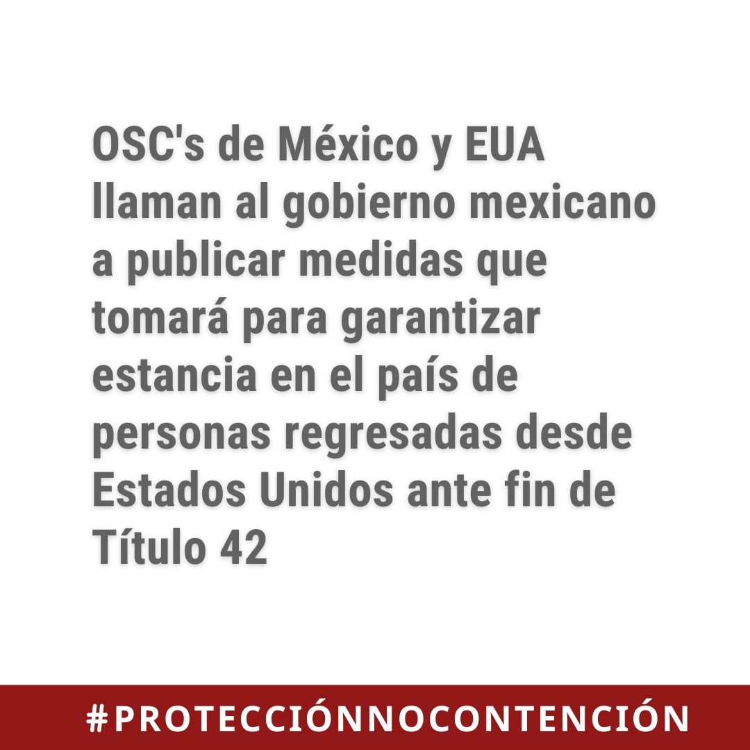 Llaman al gobierno de México a publicar medidas que tomará para garantizar estancia en el país de personas regresadas de EU, ante fin de Título 42