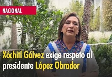 Xochitl exige respeto a López Obrador 