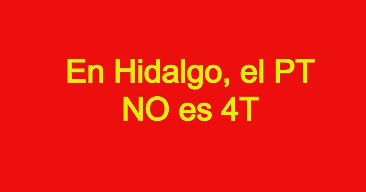 Confirma IEEH que el PT no es 4T en Hidalgo